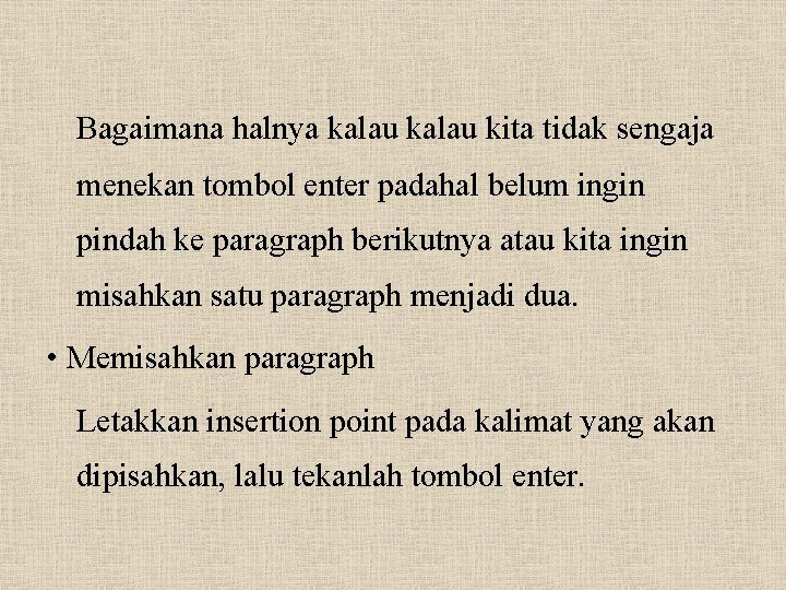 Bagaimana halnya kalau kita tidak sengaja menekan tombol enter padahal belum ingin pindah ke