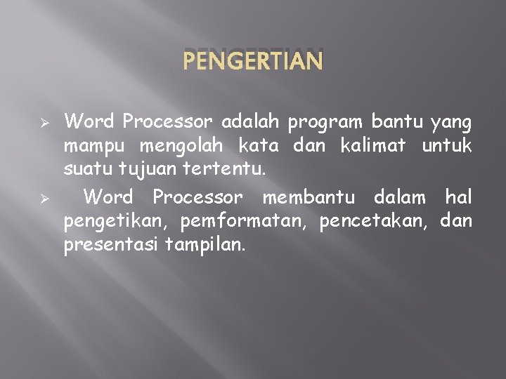 PENGERTIAN Ø Ø Word Processor adalah program bantu yang mampu mengolah kata dan kalimat