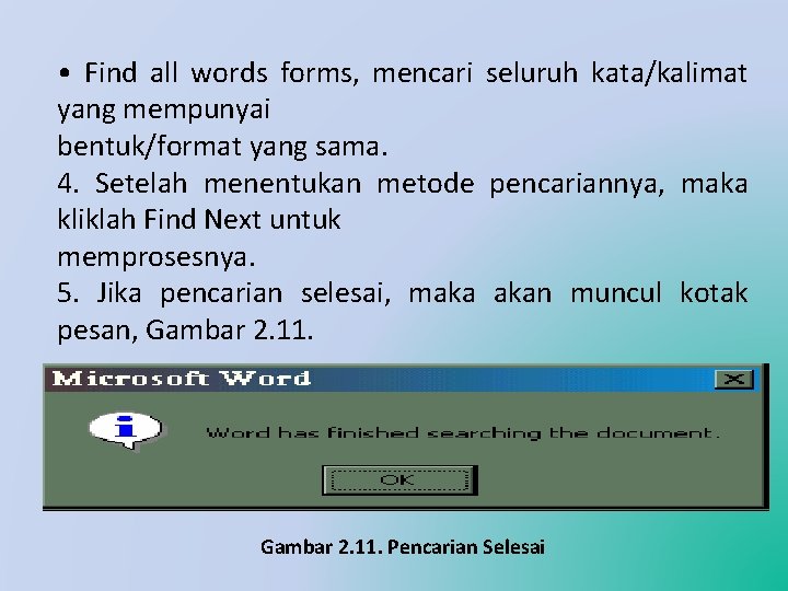  • Find all words forms, mencari seluruh kata/kalimat yang mempunyai bentuk/format yang sama.