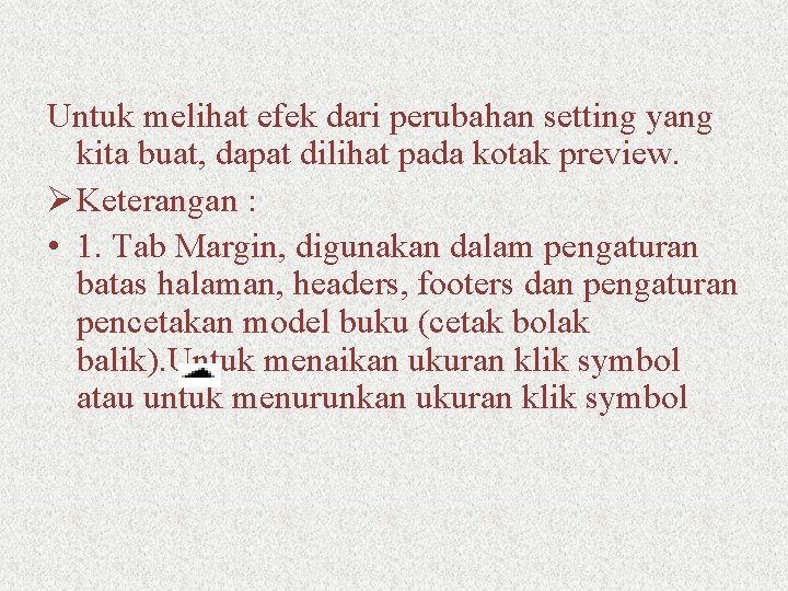 Untuk melihat efek dari perubahan setting yang kita buat, dapat dilihat pada kotak preview.