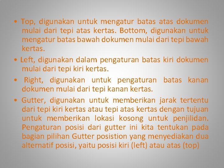  • Top, digunakan untuk mengatur batas dokumen mulai dari tepi atas kertas. Bottom,