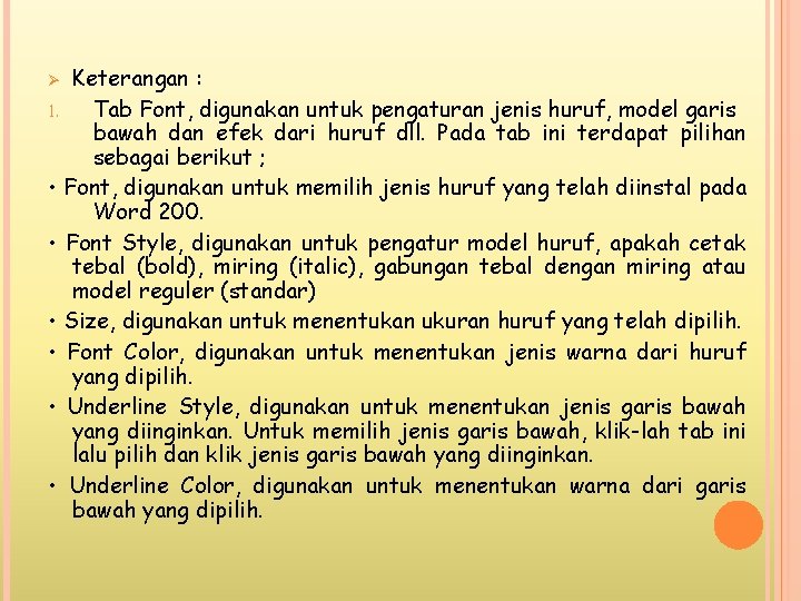 Keterangan : 1. Tab Font, digunakan untuk pengaturan jenis huruf, model garis bawah dan