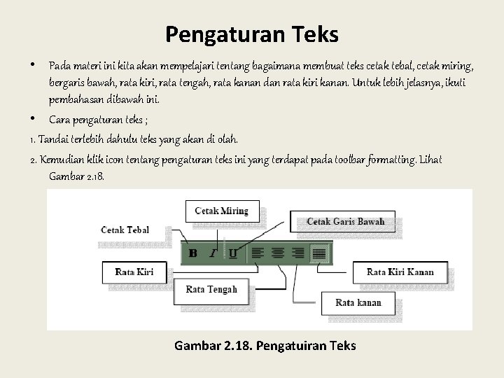 Pengaturan Teks • Pada materi ini kita akan mempelajari tentang bagaimana membuat teks cetak