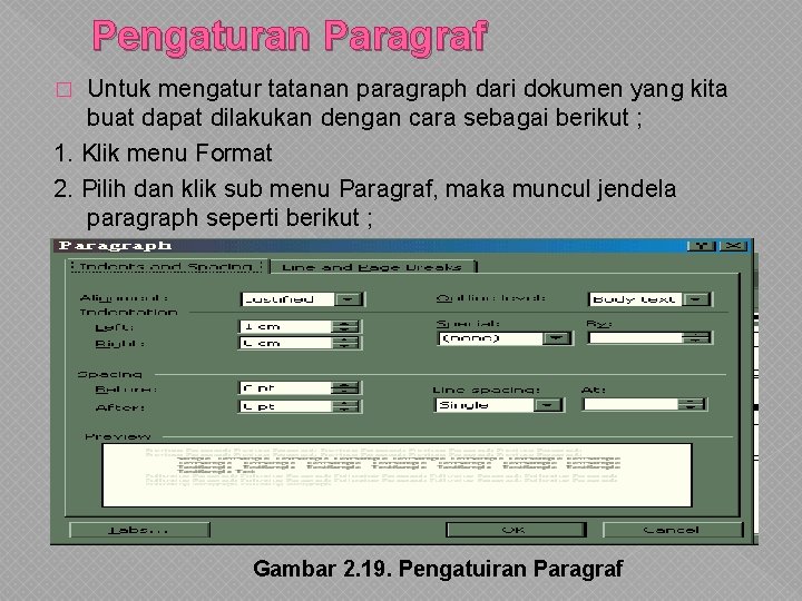 Pengaturan Paragraf Untuk mengatur tatanan paragraph dari dokumen yang kita buat dapat dilakukan dengan