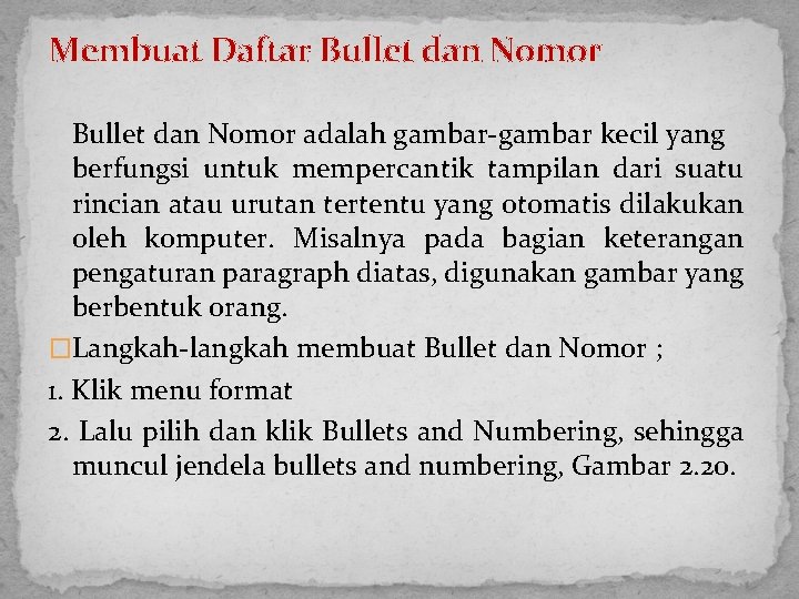 Membuat Daftar Bullet dan Nomor adalah gambar-gambar kecil yang berfungsi untuk mempercantik tampilan dari