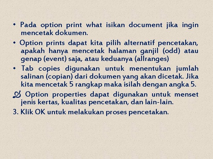  • Pada option print what isikan document jika ingin mencetak dokumen. • Option