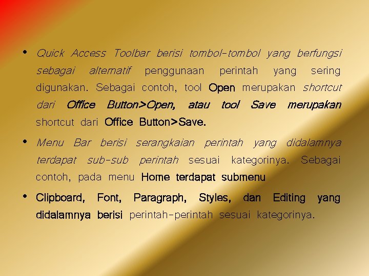  • Quick Access Toolbar berisi tombol-tombol yang berfungsi sebagai alternatif penggunaan perintah yang