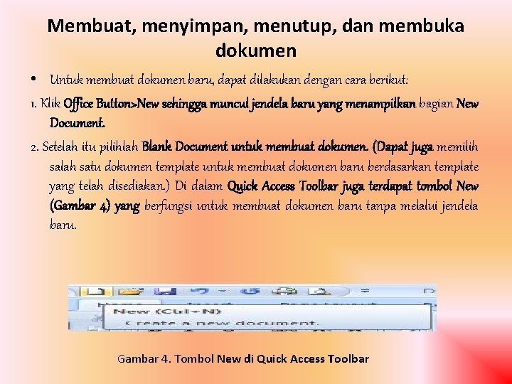 Membuat, menyimpan, menutup, dan membuka dokumen • Untuk membuat dokumen baru, dapat dilakukan dengan