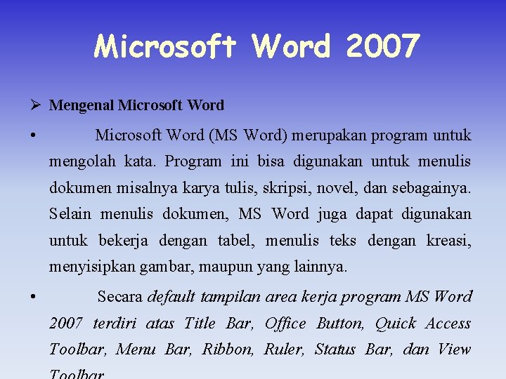 Microsoft Word 2007 Ø Mengenal Microsoft Word • Microsoft Word (MS Word) merupakan program