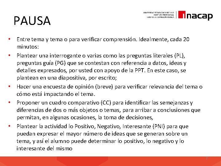 PAUSA • Entre tema y tema o para verificar comprensión. Idealmente, cada 20 minutos: