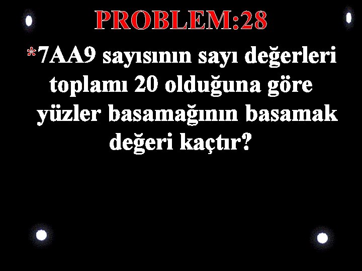 PROBLEM: 28 *7 AA 9 sayısının sayı değerleri toplamı 20 olduğuna göre yüzler basamağının