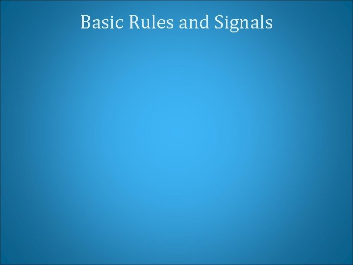 Basic Rules and Signals 