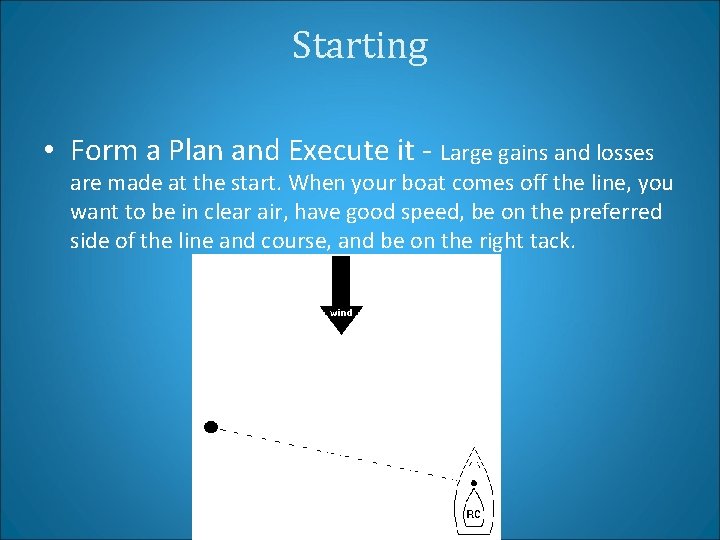 Starting • Form a Plan and Execute it - Large gains and losses are