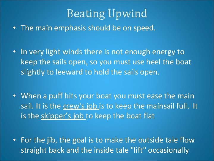 Beating Upwind • The main emphasis should be on speed. • In very light
