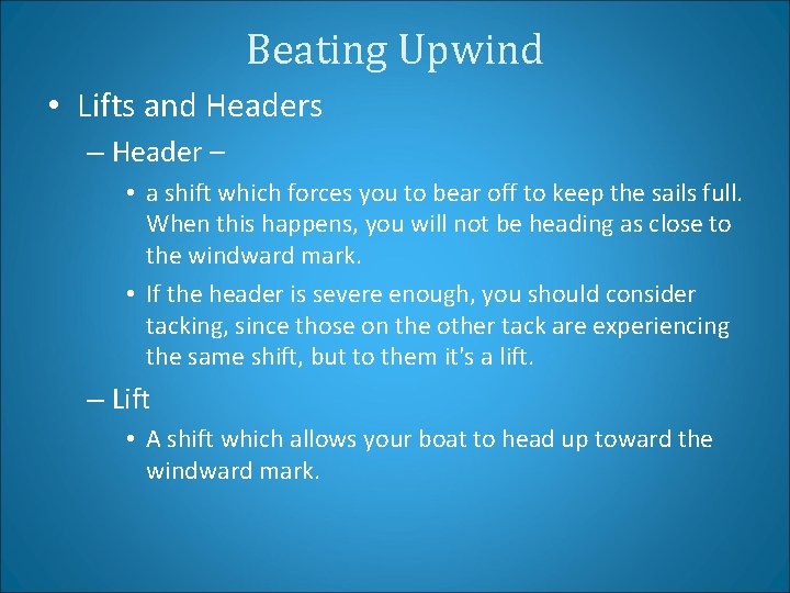 Beating Upwind • Lifts and Headers – Header – • a shift which forces