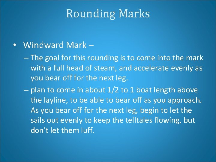 Rounding Marks • Windward Mark – – The goal for this rounding is to