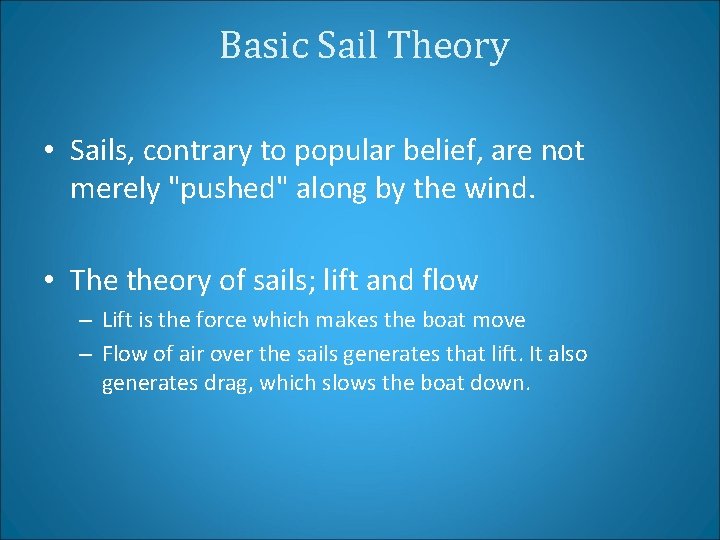 Basic Sail Theory • Sails, contrary to popular belief, are not merely "pushed" along