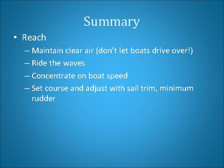 Summary • Reach – Maintain clear air (don’t let boats drive over!) – Ride