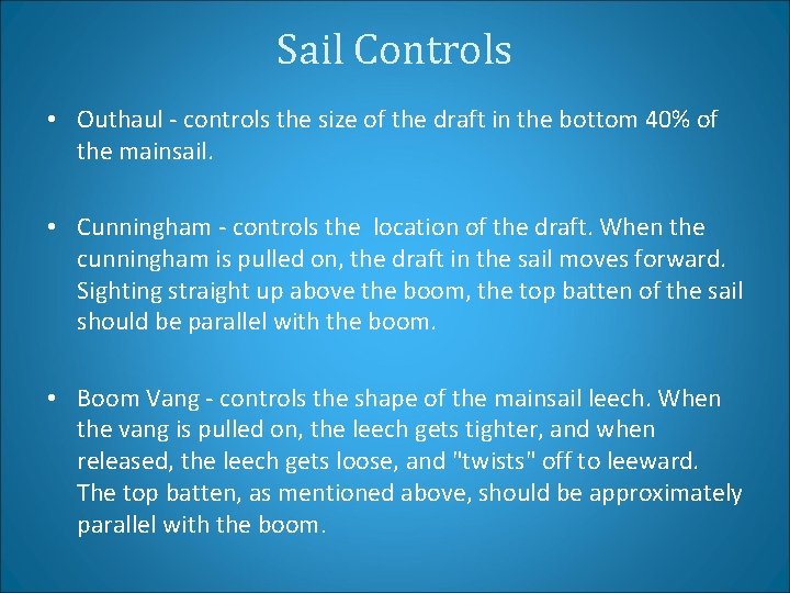 Sail Controls • Outhaul - controls the size of the draft in the bottom