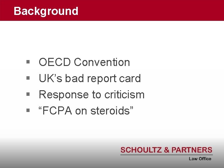 Background § § OECD Convention UK’s bad report card Response to criticism “FCPA on