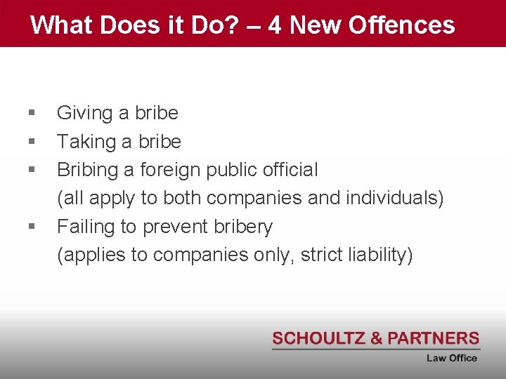 What Does it Do? – 4 New Offences § § Giving a bribe Taking