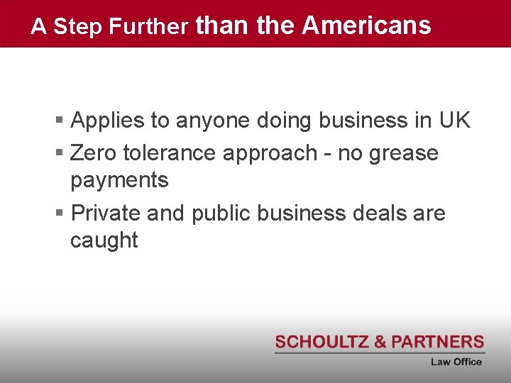 A Step Further than the Americans § Applies to anyone doing business in UK
