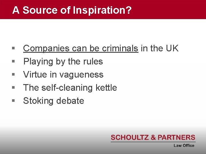 A Source of Inspiration? § § § Companies can be criminals in the UK