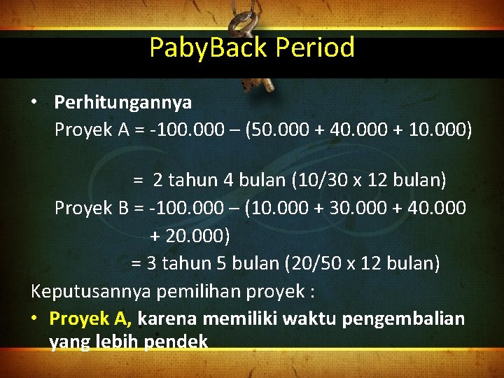 Paby. Back Period • Perhitungannya Proyek A = -100. 000 – (50. 000 +