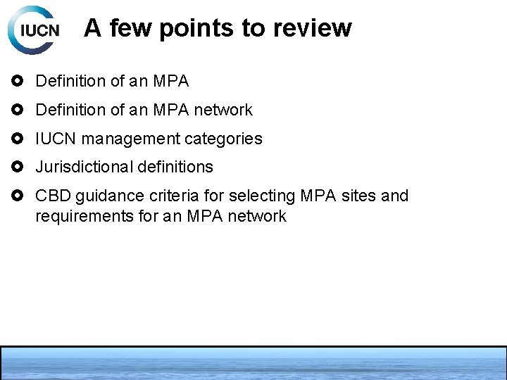 A few points to review Definition of an MPA network IUCN management categories Jurisdictional