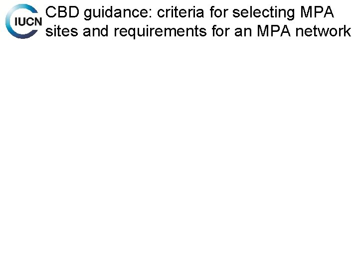 CBD guidance: criteria for selecting MPA sites and requirements for an MPA network 