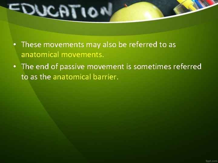  • These movements may also be referred to as anatomical movements. • The
