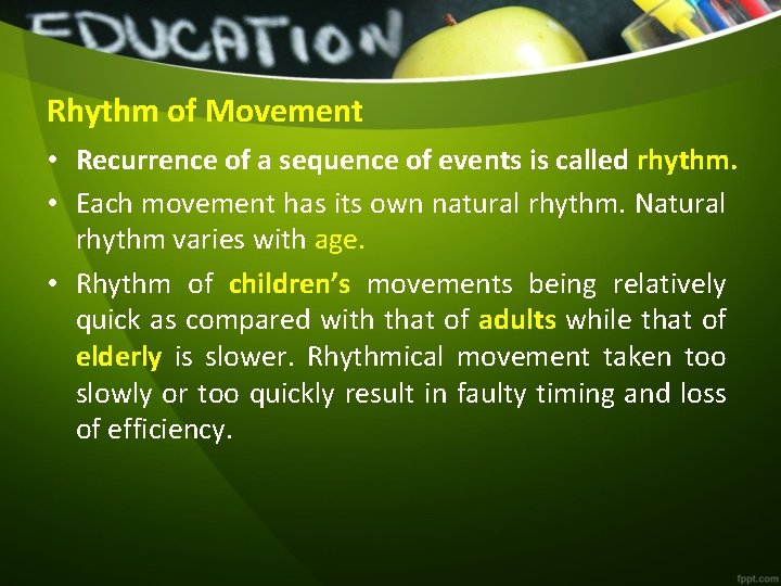 Rhythm of Movement • Recurrence of a sequence of events is called rhythm. •