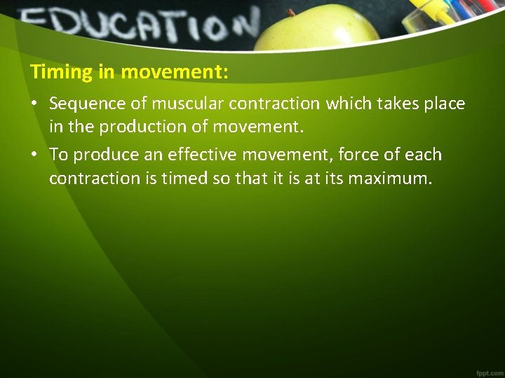 Timing in movement: • Sequence of muscular contraction which takes place in the production Timing in movement: • Sequence of muscular contraction which takes place in the production