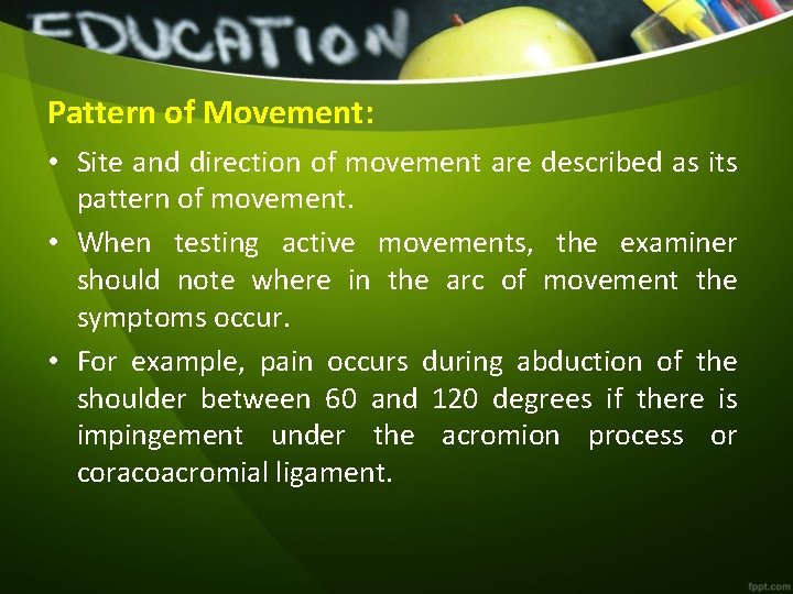 Pattern of Movement: • Site and direction of movement are described as its pattern