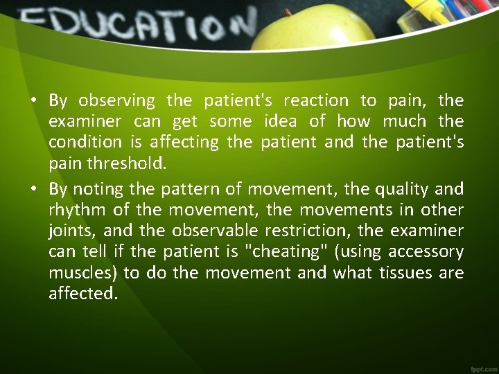  • By observing the patient's reaction to pain, the examiner can get some