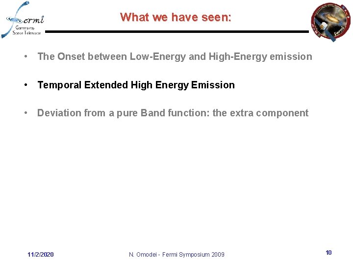 What we have seen: • The Onset between Low-Energy and High-Energy emission • Temporal