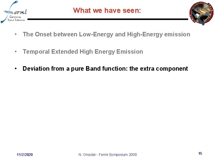 What we have seen: • The Onset between Low-Energy and High-Energy emission • Temporal