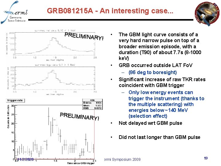 GRB 081215 A - An interesting case. . . PRELIMINA RY! • • The