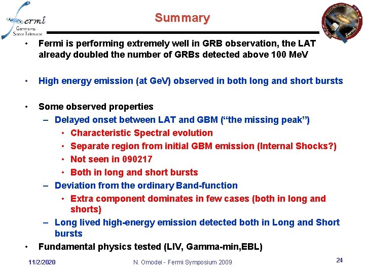 Summary • Fermi is performing extremely well in GRB observation, the LAT already doubled