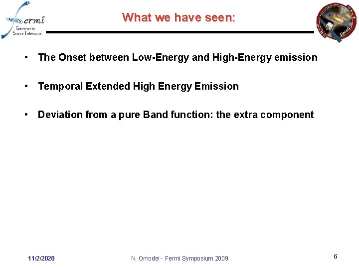 What we have seen: • The Onset between Low-Energy and High-Energy emission • Temporal