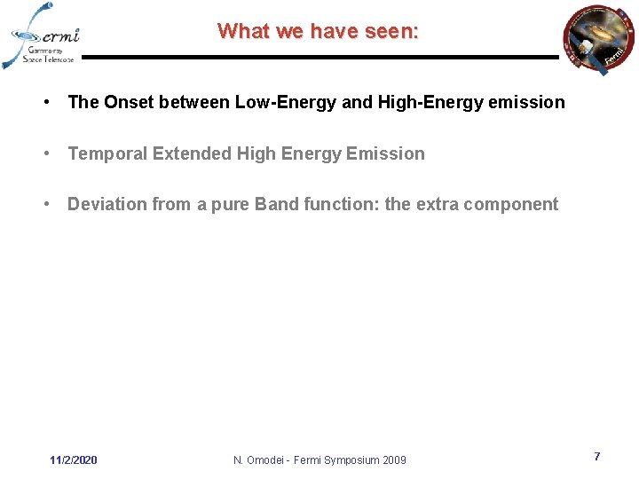 What we have seen: • The Onset between Low-Energy and High-Energy emission • Temporal