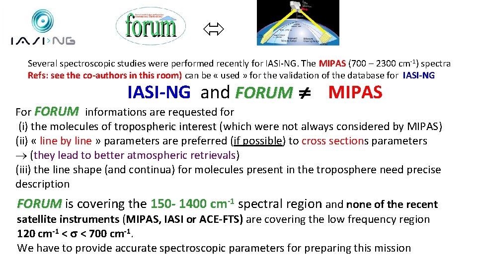  Several spectroscopic studies were performed recently for IASI‐NG. The MIPAS (700 – 2300