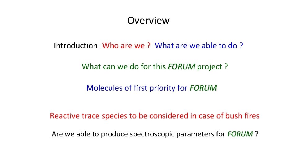 Overview Introduction: Who are we ? What are we able to do ? What