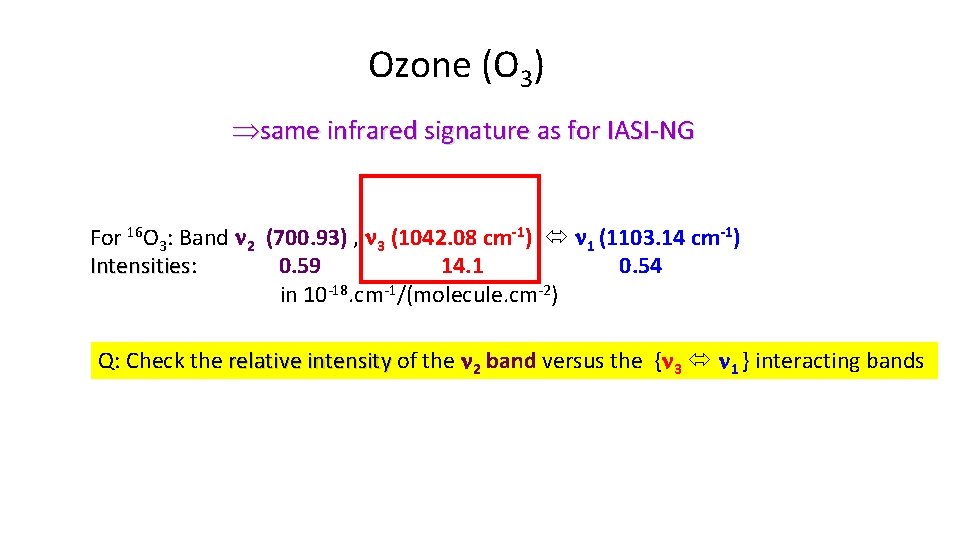 Ozone (O 3) same infrared signature as for IASI‐NG For 16 O 3: Band