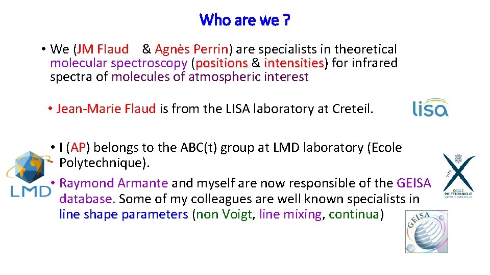Who are we ? • We (JM Flaud & Agnès Perrin) are specialists in