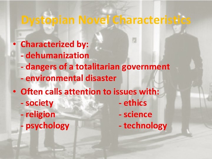 Dystopian Novel Characteristics • Characterized by: - dehumanization - dangers of a totalitarian government