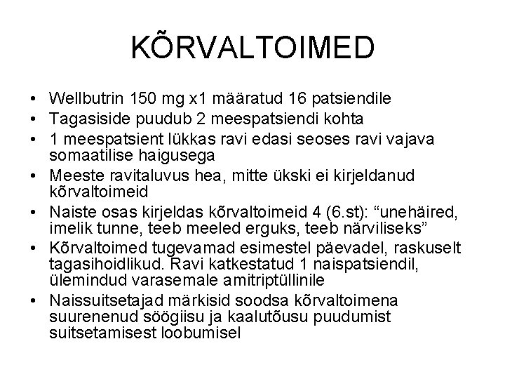 KÕRVALTOIMED • Wellbutrin 150 mg x 1 määratud 16 patsiendile • Tagasiside puudub 2