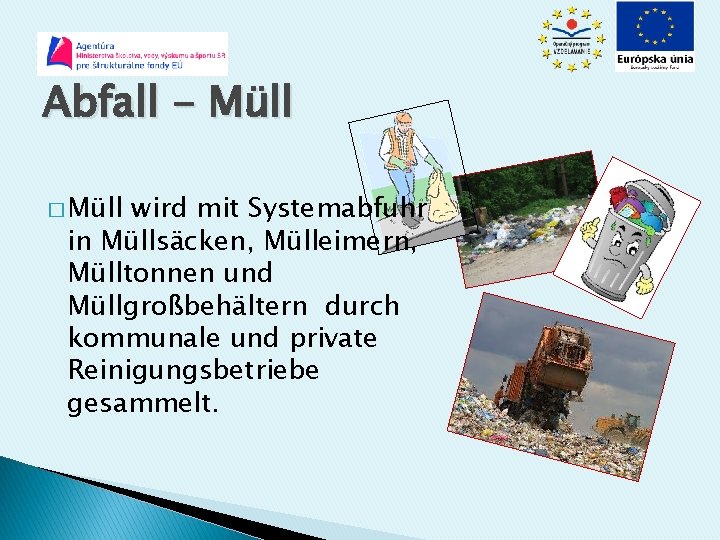 Abfall - Müll � Müll wird mit Systemabfuhr in Müllsäcken, Mülleimern, Mülltonnen und Müllgroßbehältern