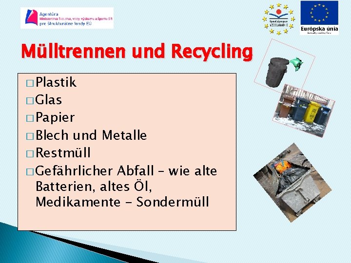 Mülltrennen und Recycling � Plastik � Glas � Papier � Blech und Metalle �