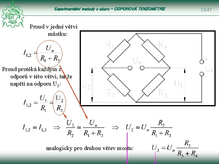 Experimentální metody v oboru – ODPOROVÁ TENZOMETRIE Proud v jedné větvi můstku: Proud protéká